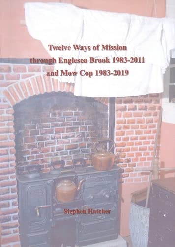 Stock image for Twelve Ways of Mission through Englesea Brook 1983-2011 and Mow Cop 1983-2019 for sale by WorldofBooks