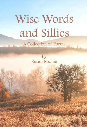 Imagen de archivo de Wise Words and Sillies: A Collection of Poems a la venta por WorldofBooks