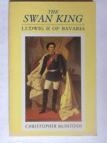 Stock image for The Swan King : Ludwig II of Bavaria for sale by HPB-Diamond