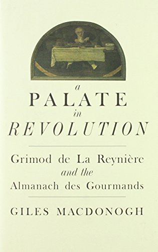 A Palate in Revolution: Grimond de la Reynière and the Almanach des Gourmands. Signed