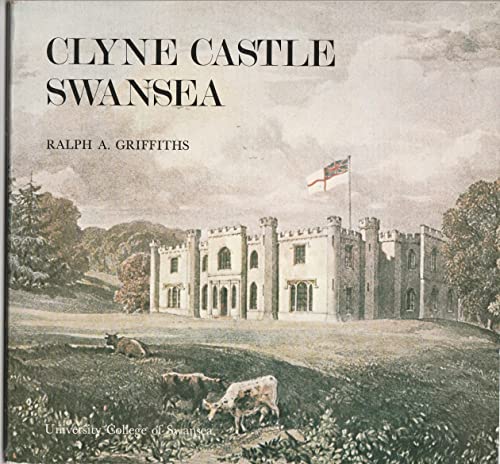 Clyne Castle, Swansea: A history of the building and its owners (9780860760016) by Ralph A. Griffiths