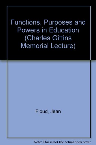 Functions, purposes and powers in education (The Charles Gittins memorial lecture) (9780860760047) by Floud, J. E