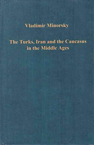 The Turks, Iran and the Caucasus in the Middle Ages (Collected studies ; CS83) (9780860780281) by Minorsky, Vladimir