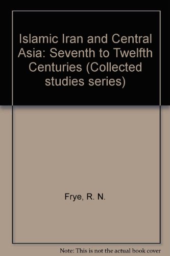9780860780441: Islamic Iran and Central Asia: Seventh to Twelfth Centuries (Collected studies series)