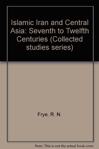 9780860780441: Islamic Iran and Central Asia (7th-12th centuries) ([Collected studies series] ; CS99)