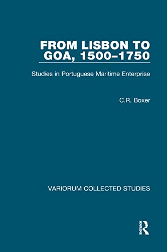 Stock image for From Lisbon to Goa, 1500 1750: Studies in Portuguese Maritime Enterprise (Volume 194) for sale by Anybook.com