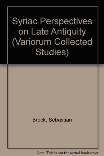 Syriac Perspectives on Late Antiquity (Collected Studies Ser: No. Cs199) (9780860781479) by Brock, Sebastian