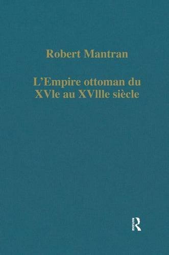 9780860781509: L’Empire ottoman du XVIe au XVIIIe sicle: Administration, conomie, Socit (Variorum Collected Studies)