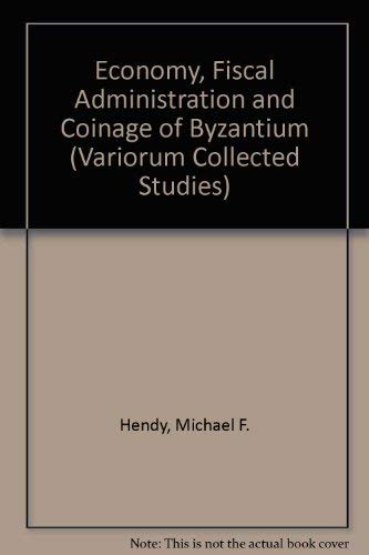 9780860782537: Economy, Fiscal Administration and Coinage of Byzantium: CS305 (Variorum Collected Studies)