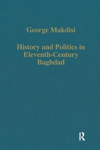 Beispielbild fr History and Politics in Eleventh-Century Baghdad (Variorum Collected Studies) zum Verkauf von WorldofBooks
