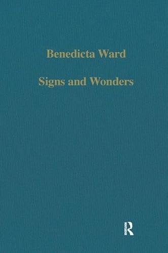 Signs and Wonders: Saints, Miracles and Prayer from the 4th Century to the 14th (Variorum Collected Studies) (9780860783169) by Ward, Benedicta