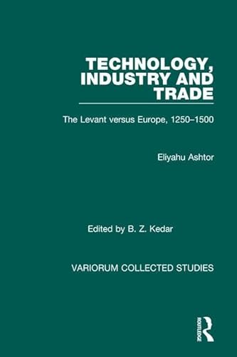 9780860783237: Technology, Industry and Trade: The Levant versus Europe, 1250–1500