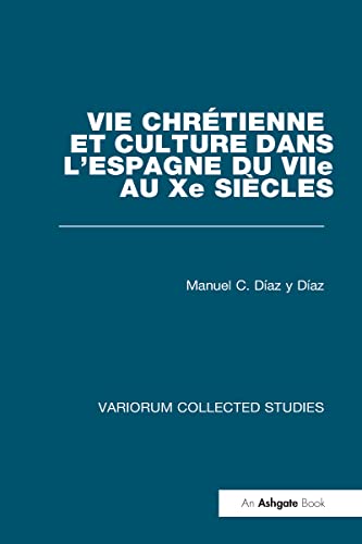 9780860783312: Vie chrtienne et culture dans l’Espagne du VIIe au Xe sicles (Variorum Collected Studies)