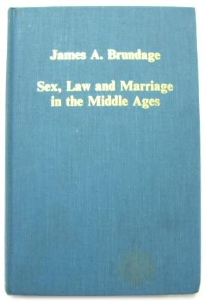 Sex, Law and Marriage in the Middle Ages (Collected Studies, Cs397) (9780860783671) by Brundage, James A.