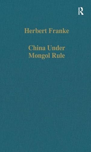 China Under Mongol Rule (Variorum Collected Studies) (9780860783992) by Franke, Herbert