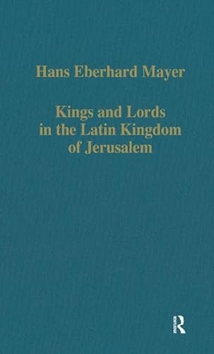 9780860784166: Kings and Lords in the Latin Kingdom of Jerusalem