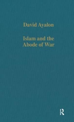 Imagen de archivo de ISLAM AND THE ABODE OF WAR : MILITARY SLAVES AND ISLAMIC ADVERSARIES (COLLECTED STUDIES SERIES, CS456) a la venta por Second Story Books, ABAA