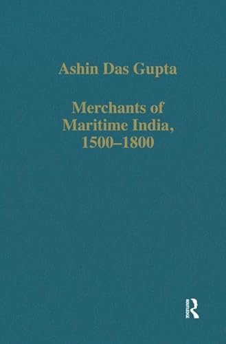 Stock image for Merchants of Maritime India, 1500?1800 (Variorum Collected Studies) for sale by GF Books, Inc.