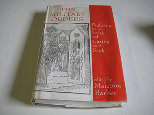 The Military Orders Volume I: Fighting for the Faith and Caring for the Sick (9780860784388) by Malcolm Barber