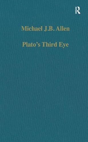 Imagen de archivo de Platos Third Eye: Studies in Marsilio Ficinos Metaphysics and its Sources: Studies in Marsillo Ficino's Metaphysics and Its Sources (Variorum Collected Studies) a la venta por Chiron Media