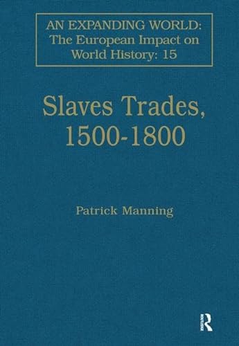 Stock image for Slave Trades, 1500-1800: Globalization of Forced Labour (An Expanding World: The European Impact on World History, 1450 to 1800) for sale by Phatpocket Limited