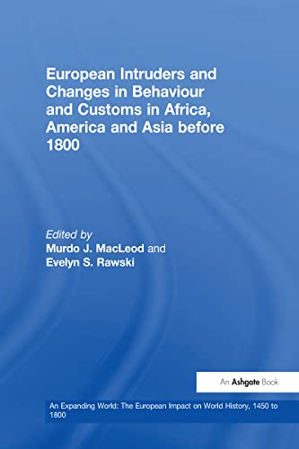 Stock image for European Intruders and Changes in Behaviour and Customs in Africa, America and Asia before 1800 (An Expanding World: The European Impact on World History, 1450 to 1800) for sale by dsmbooks