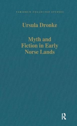Myth and Fiction in Early Norse Lands (Variorum Collected Studies) (9780860785453) by Dronke, Ursula