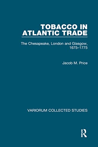 Beispielbild fr Tobacco in Atlantic trade : The Chesapeake, London and Glasgow, 1675-1775 : zum Verkauf von Asano Bookshop