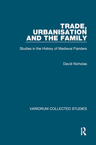 Stock image for Trade, Urbanisation, and the Family: Studies in the History of Medieval Flanders for sale by Revaluation Books