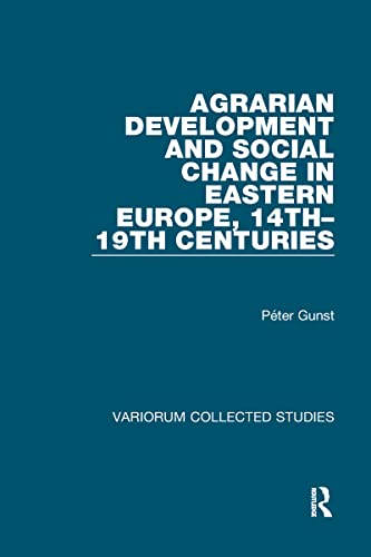Agrarian Development and Social Change in Eastern Europe, 14Th-19th Centuries