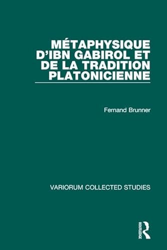 9780860786542: Mtaphysique d’Ibn Gabirol et de la tradition platonicienne: 589 (Variorum Collected Studies)