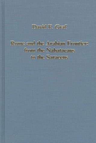 Rome and the Arabian Frontier: From the Nabataeans to the Saracens (Collected Studies) (9780860786580) by Graf, David F.