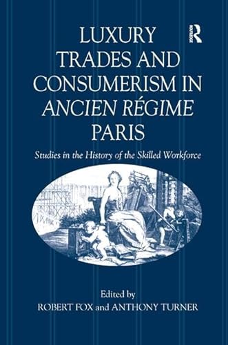 Beispielbild fr Luxury Trades and Consumerism in Ancien Rgime Paris zum Verkauf von Blackwell's