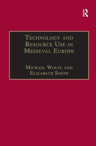 9780860786702: Technology and Resource Use in Medieval Europe: Cathedrals, Mills and Mines