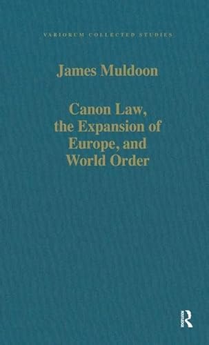 Stock image for Canon Law, the Expansion of Europe, and World Order (Variorum Collected Studies Series : CS612) for sale by Henry Stachyra, Bookseller