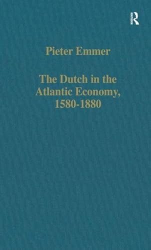 Imagen de archivo de The Dutch in the Atlantic Economy, 15801880: Trade, Slavery, and Emancipation (Variorum Collected Studies) a la venta por Solr Books