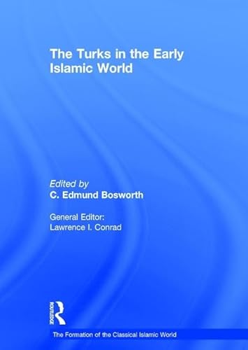 9780860787198: The Turks in the Early Islamic World (The Formation of the Classical Islamic World)