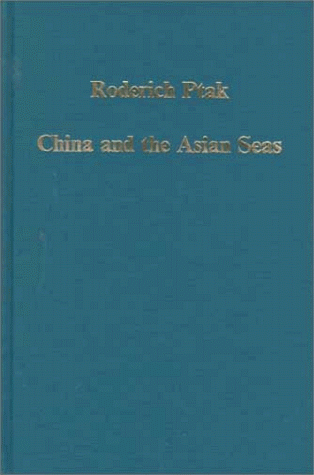 China and the Asian Seas: Trade, Travel, and Visions of the Other (1400-1750) (Collected Studies, 638) (English, German and Chinese Edition) (9780860787754) by Ptak, Roderich