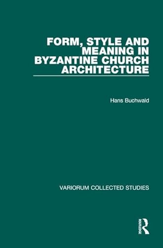 9780860787792: Form, Style and Meaning in Byzantine Church Architecture (Variorum Collected Studies)