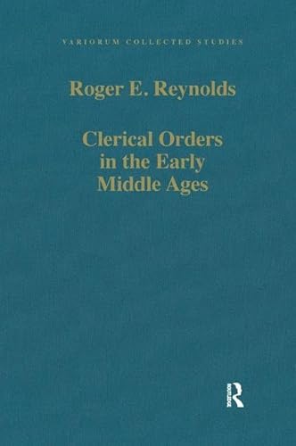 Clerical Orders in the Early Middle Ages: Duties and Ordination (Variorum Collected Studies) (9780860788096) by Reynolds, Roger E.