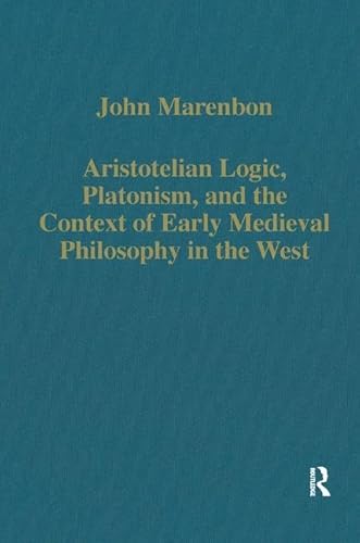 Beispielbild fr Aristotelian Logic Platonism and the Context of Early Medieval Philosophy in the West zum Verkauf von Blackwell's