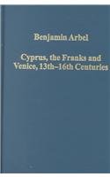 Cyprus, the Franks and Venice, 13Th-16th Centuries (Variorum Collected Studies Series) (9780860788249) by Arbel, Benjamin