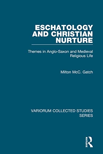 Stock image for Eschatology and Christian Nurture: Themes in Anglo-Saxon and Medieval Religious Life for sale by Windows Booksellers