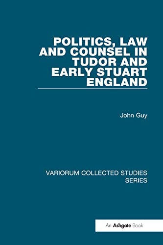 Beispielbild fr Politics, Law and Counsel in Tudor and Early Stuart England (Variorum Collected Studies) zum Verkauf von Smith Family Bookstore Downtown