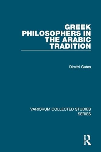 Imagen de archivo de Greek Philosophers in the Arabic Tradition (Variorum Collected Studies) a la venta por Phatpocket Limited