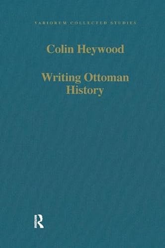 9780860788546: Writing Ottoman History: Documents and Interpretations (Variorum Collected Studies)