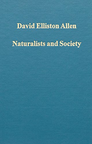 Naturalists and Society; the Culture of Natural History in Britain, 1700-1900.