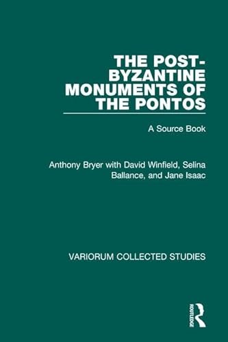 9780860788645: The Post-Byzantine Monuments of the Pontos: A Source Book: 707 (Variorum Collected Studies)