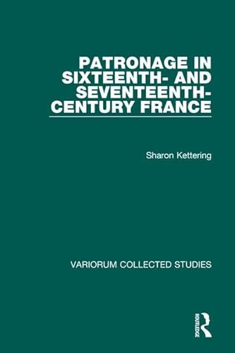 Imagen de archivo de Patronage in Sixteenth- and Seventeenth-Century France (Variorum Collected Studies) a la venta por TEXTBOOKNOOK