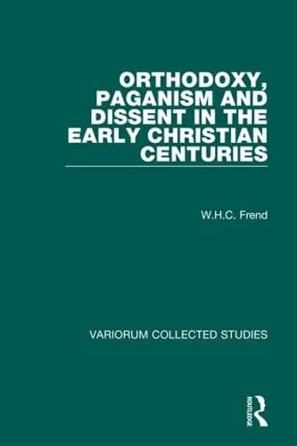 9780860788942: Orthodoxy, Paganism and Dissent in the Early Christian Centuries (Variorum Collected Studies)